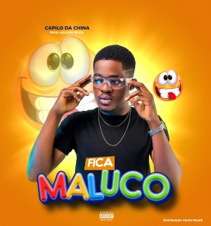 Capilo Da China - Fica Maluco (Prod..Adilson Beats) Capilo Da China - Fica Maluco (Prod..Adilson Beats)